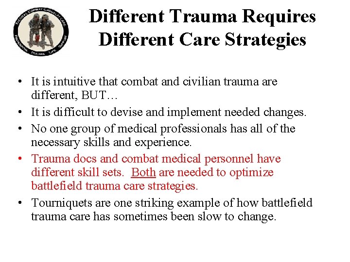 Different Trauma Requires Different Care Strategies • It is intuitive that combat and civilian