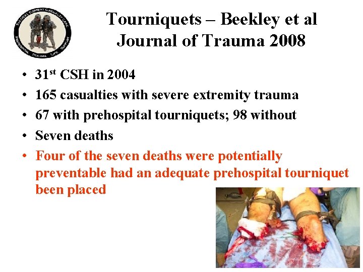 Tourniquets – Beekley et al Journal of Trauma 2008 • • • 31 st