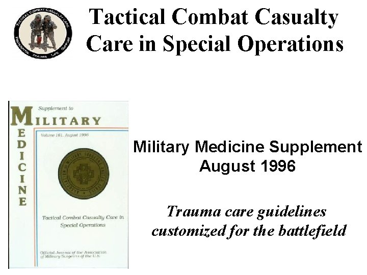  Tactical Combat Casualty Care in Special Operations Military Medicine Supplement August 1996 Trauma