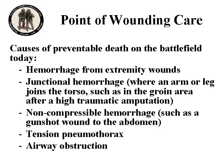 Point of Wounding Care Causes of preventable death on the battlefield today: - Hemorrhage