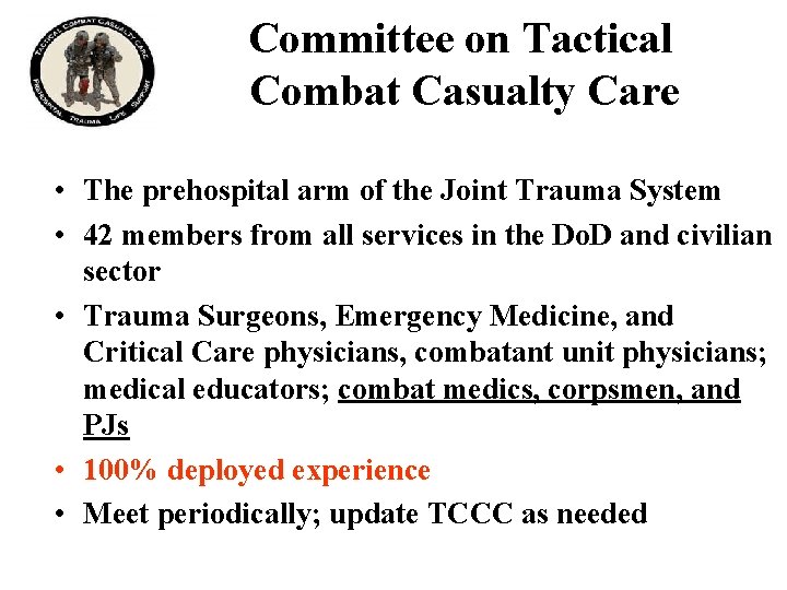 Committee on Tactical Combat Casualty Care • The prehospital arm of the Joint Trauma