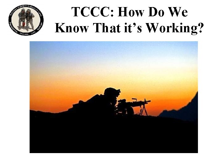 TCCC: How Do We Know That it’s Working? 