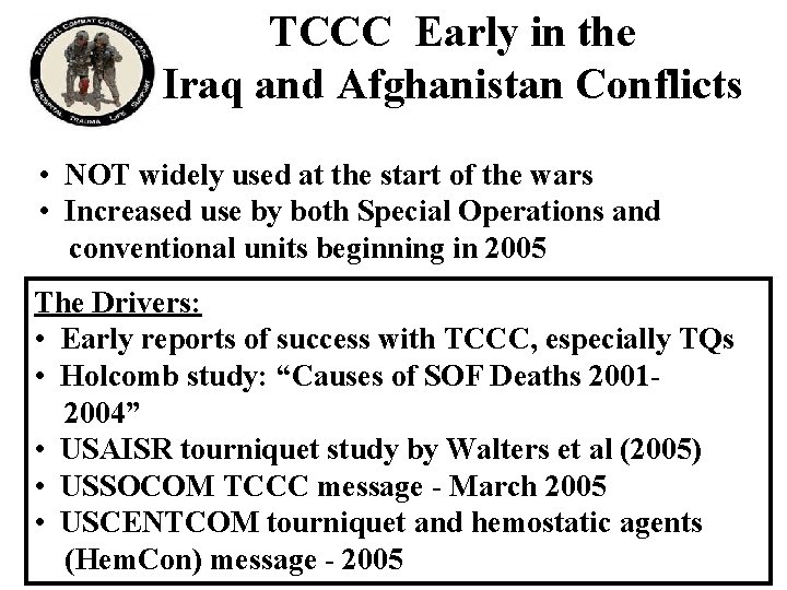 TCCC Early in the Iraq and Afghanistan Conflicts • NOT widely used at the