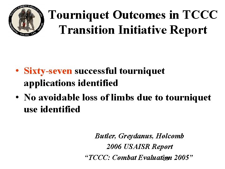Tourniquet Outcomes in TCCC Transition Initiative Report • Sixty-seven successful tourniquet applications identified •
