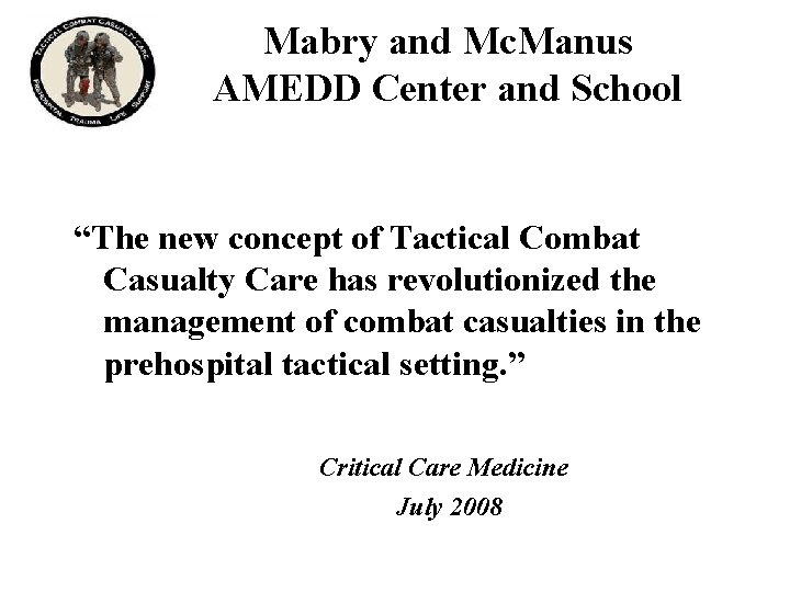 Mabry and Mc. Manus AMEDD Center and School “The new concept of Tactical Combat