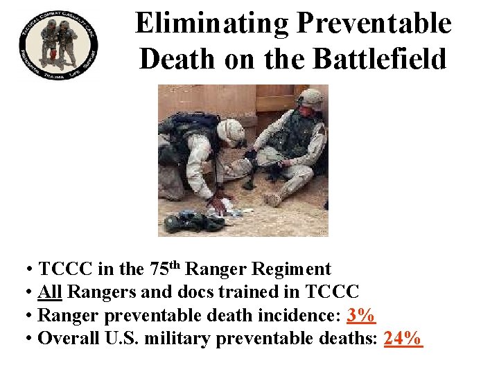 Eliminating Preventable Death on the Battlefield • TCCC in the 75 th Ranger Regiment