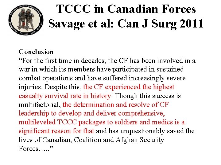 TCCC in Canadian Forces Savage et al: Can J Surg 2011 Conclusion “For the