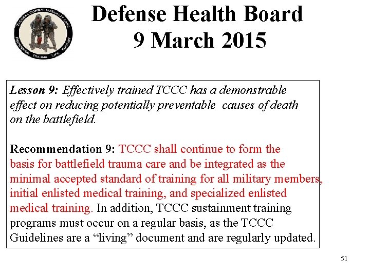 Defense Health Board 9 March 2015 Lesson 9: Effectively trained TCCC has a demonstrable