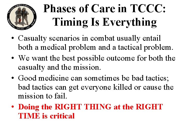 Phases of Care in TCCC: Timing Is Everything • Casualty scenarios in combat usually