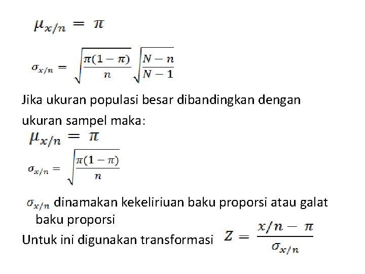 Jika ukuran populasi besar dibandingkan dengan ukuran sampel maka: dinamakan kekeliriuan baku proporsi atau