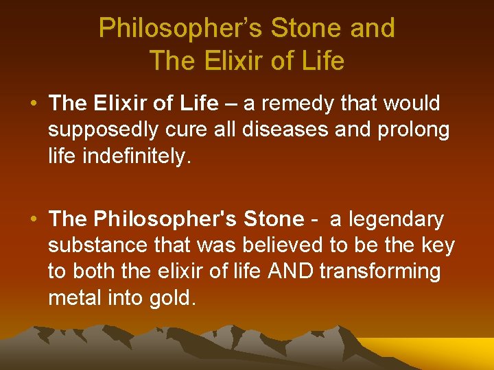 Philosopher’s Stone and The Elixir of Life • The Elixir of Life – a