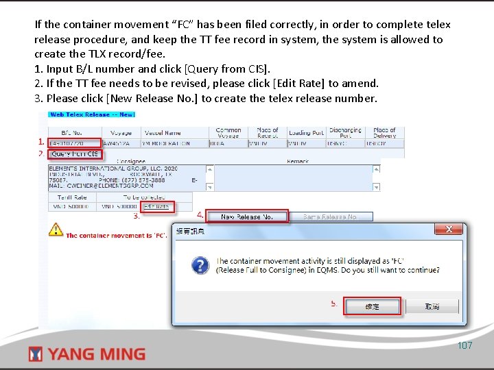 If the container movement “FC” has been filed correctly, in order to complete telex