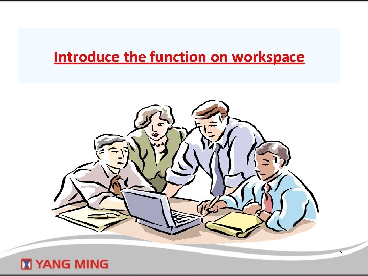 Introduce the function on workspace 12 