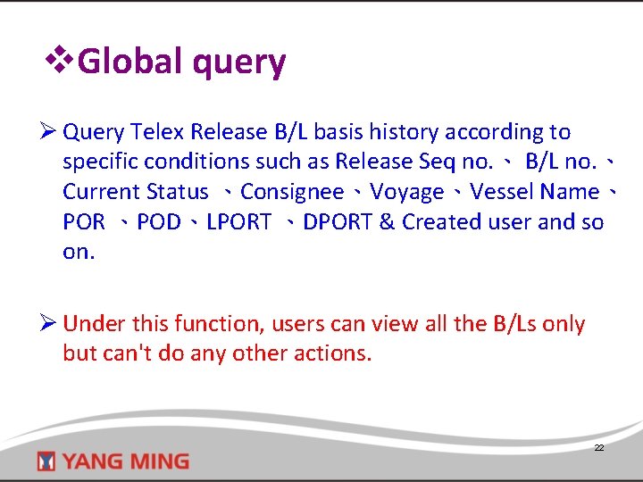 v. Global query Ø Query Telex Release B/L basis history according to specific conditions