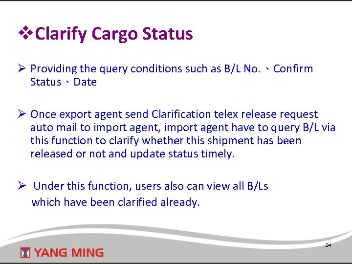 v. Clarify Cargo Status Ø Providing the query conditions such as B/L No. 、Confirm