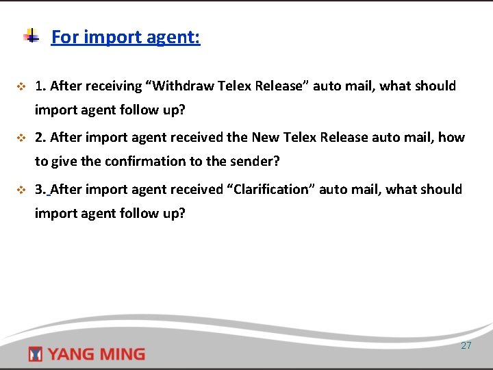For import agent: v 1. After receiving “Withdraw Telex Release” auto mail, what should