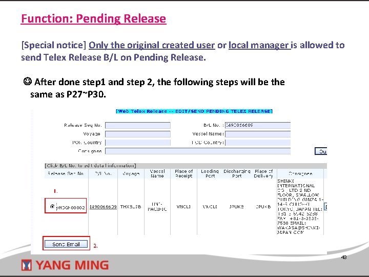 Function: Pending Release [Special notice] Only the original created user or local manager is