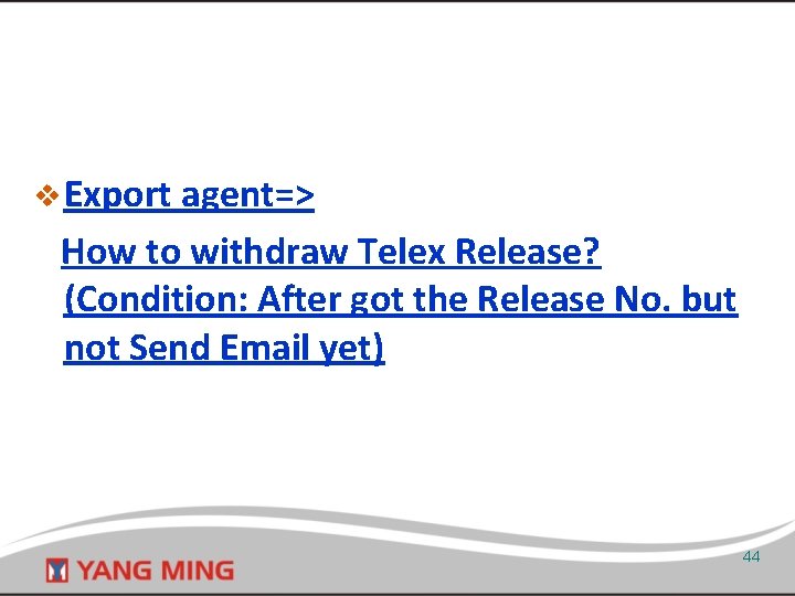 v Export agent=> How to withdraw Telex Release? (Condition: After got the Release No.