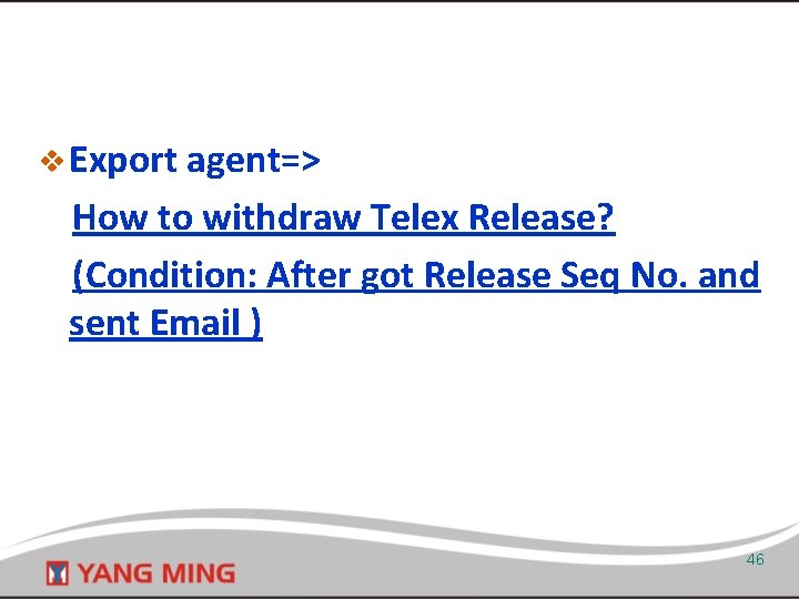 v Export agent=> How to withdraw Telex Release? (Condition: After got Release Seq No.