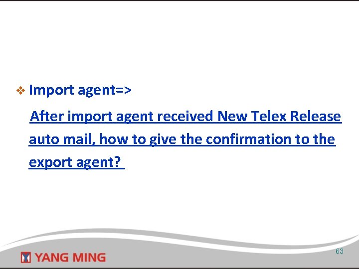 v Import agent=> After import agent received New Telex Release auto mail, how to