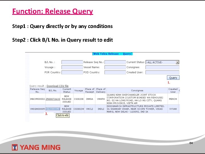Function: Release Query Step 1 : Query directly or by any conditions Step 2