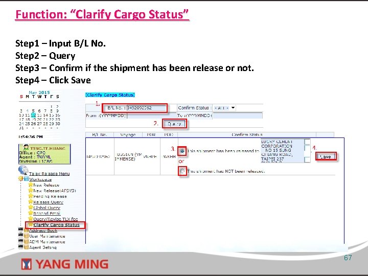 Function: “Clarify Cargo Status” Step 1 – Input B/L No. Step 2 – Query