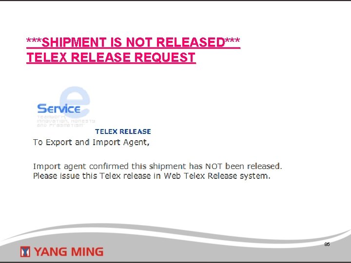 ***SHIPMENT IS NOT RELEASED*** TELEX RELEASE REQUEST 85 