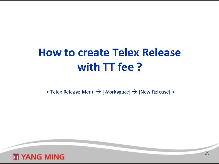 How to create Telex Release with TT fee ? < Telex Release Menu [Workspace]