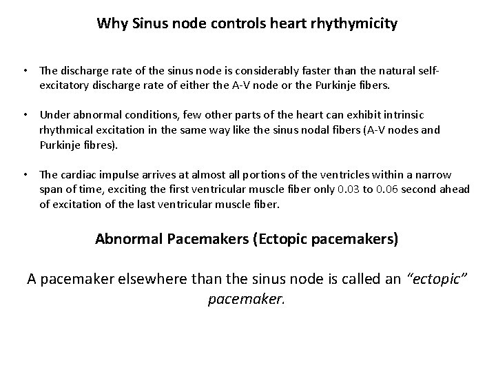 Why Sinus node controls heart rhythymicity • The discharge rate of the sinus node