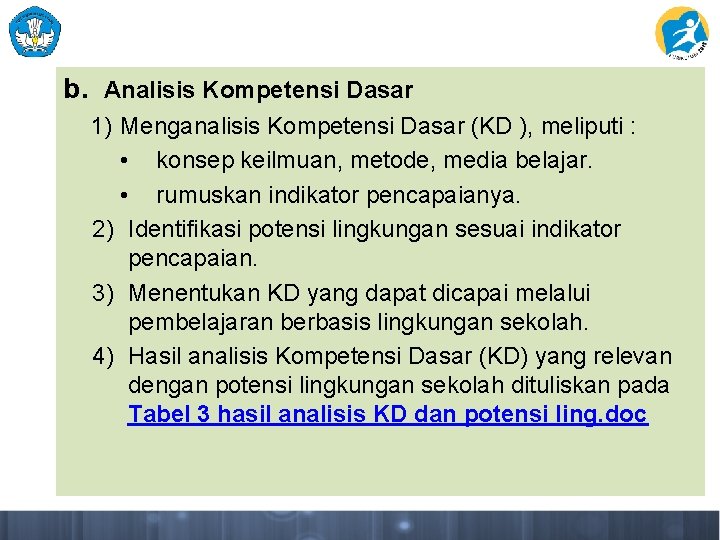 b. Analisis Kompetensi Dasar 1) Menganalisis Kompetensi Dasar (KD ), meliputi : • konsep