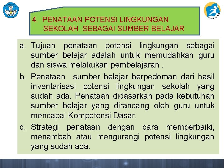 4. PENATAAN POTENSI LINGKUNGAN SEKOLAH SEBAGAI SUMBER BELAJAR a. Tujuan penataan potensi lingkungan sebagai