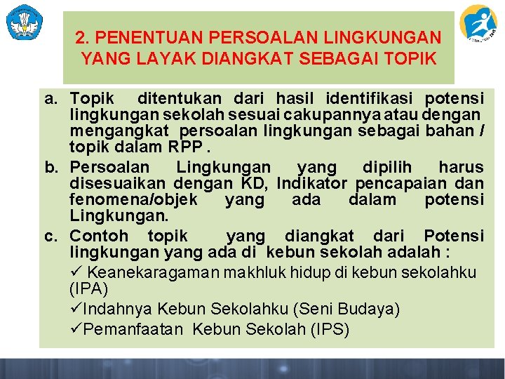 2. PENENTUAN PERSOALAN LINGKUNGAN YANG LAYAK DIANGKAT SEBAGAI TOPIK a. Topik ditentukan dari hasil