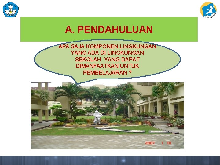 A. PENDAHULUAN APA SAJA KOMPONEN LINGKUNGAN YANG ADA DI LINGKUNGAN SEKOLAH YANG DAPAT DIMANFAATKAN