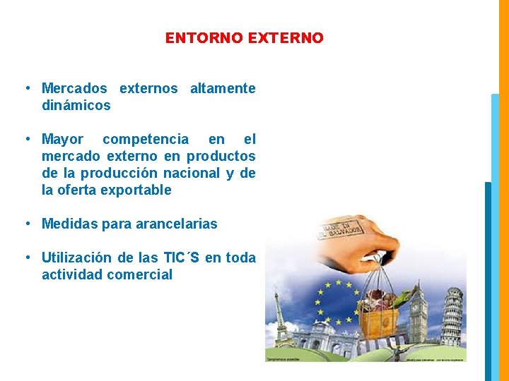 ENTORNO EXTERNO • Mercados externos altamente dinámicos • Mayor competencia en el mercado externo