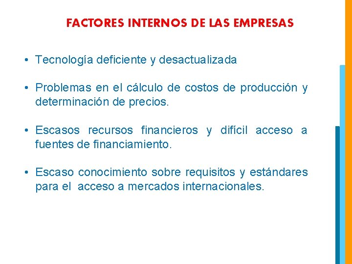 FACTORES INTERNOS DE LAS EMPRESAS • Tecnología deficiente y desactualizada • Problemas en el