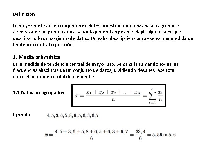 Definición La mayor parte de los conjuntos de datos muestran una tendencia a agruparse