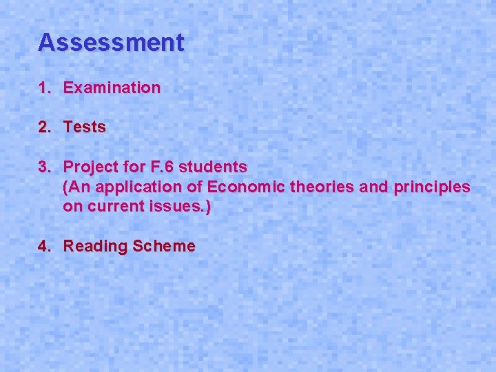 Assessment 1. Examination 2. Tests 3. Project for F. 6 students (An application of Assessment 1. Examination 2. Tests 3. Project for F. 6 students (An application of