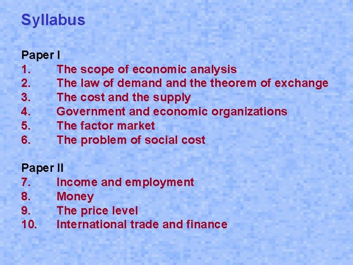 Syllabus Paper I 1. The scope of economic analysis 2. The law of demand Syllabus Paper I 1. The scope of economic analysis 2. The law of demand