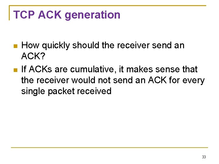 TCP ACK generation How quickly should the receiver send an ACK? If ACKs are TCP ACK generation How quickly should the receiver send an ACK? If ACKs are
