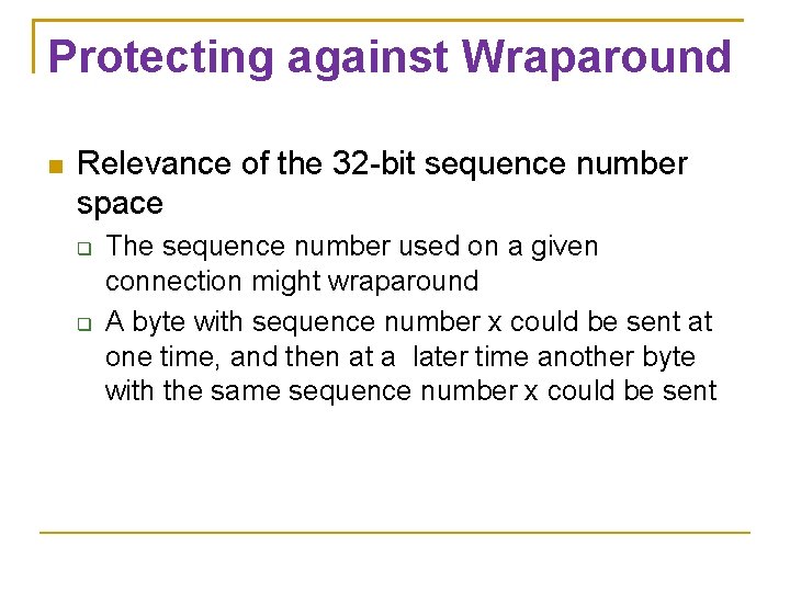 Protecting against Wraparound Relevance of the 32 -bit sequence number space The sequence number