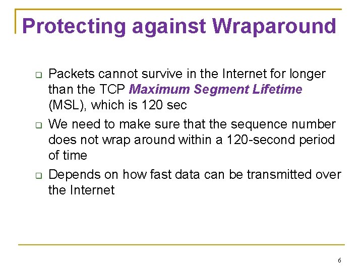 Protecting against Wraparound Packets cannot survive in the Internet for longer than the TCP