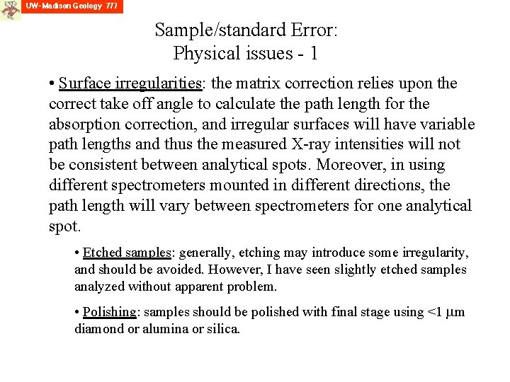 Sample/standard Error: Physical issues - 1 • Surface irregularities: the matrix correction relies upon