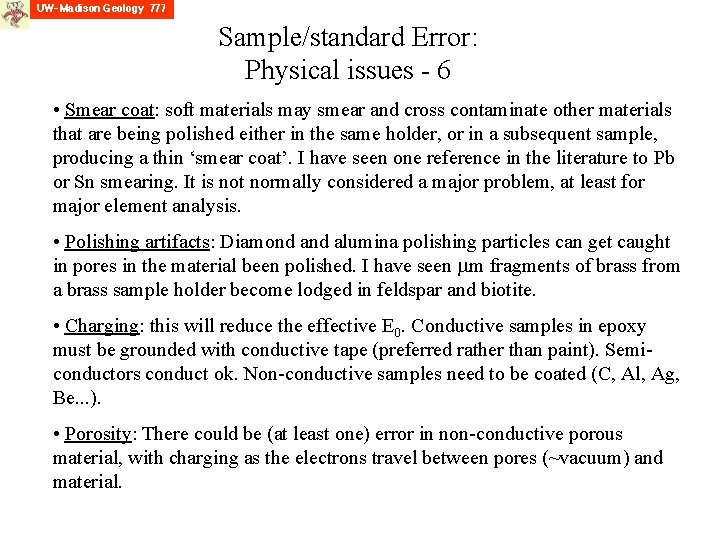 Sample/standard Error: Physical issues - 6 • Smear coat: soft materials may smear and
