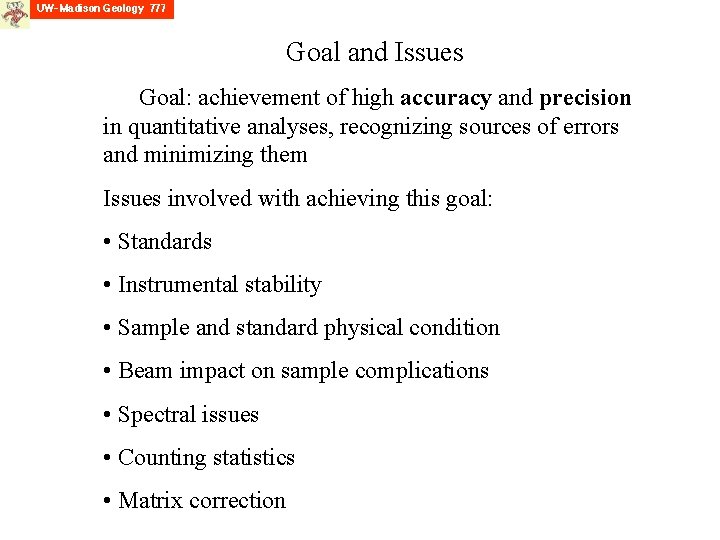 Goal and Issues Goal: achievement of high accuracy and precision in quantitative analyses, recognizing