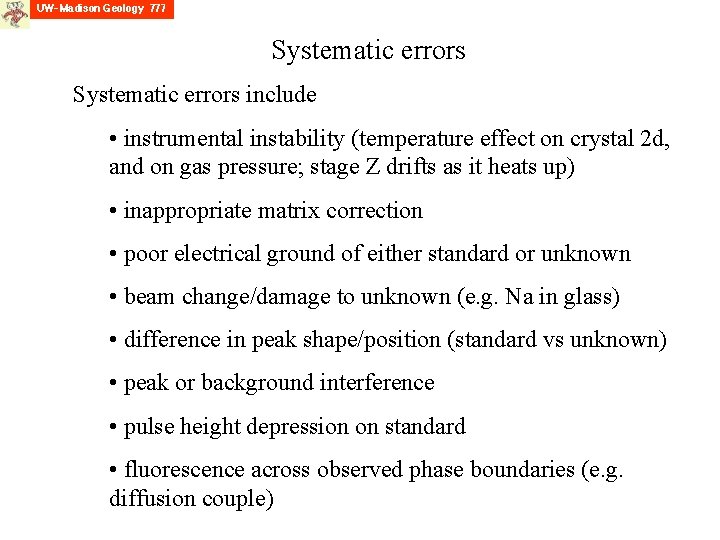 Systematic errors include • instrumental instability (temperature effect on crystal 2 d, and on