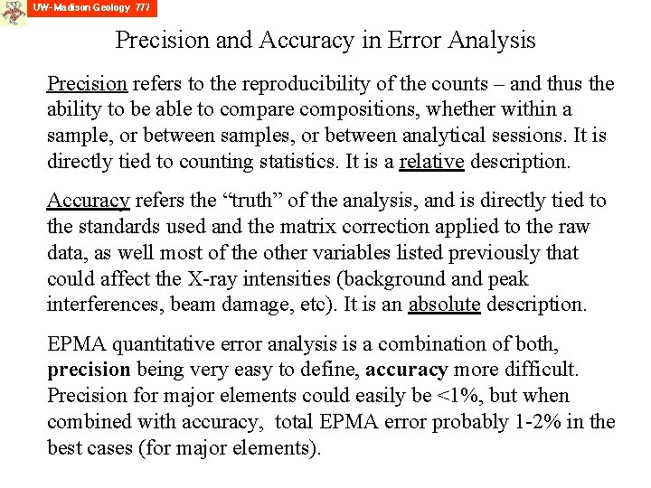 Precision and Accuracy in Error Analysis Precision refers to the reproducibility of the counts