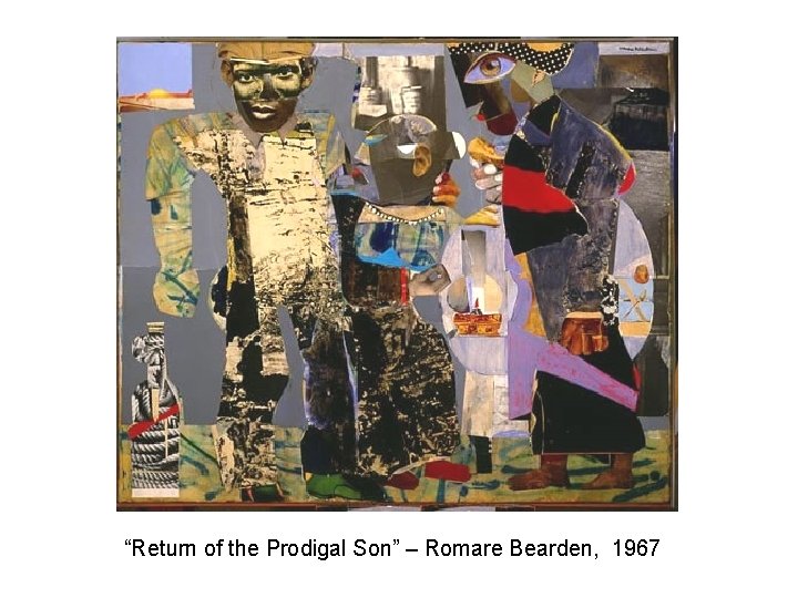 “Return of the Prodigal Son” – Romare Bearden, 1967 