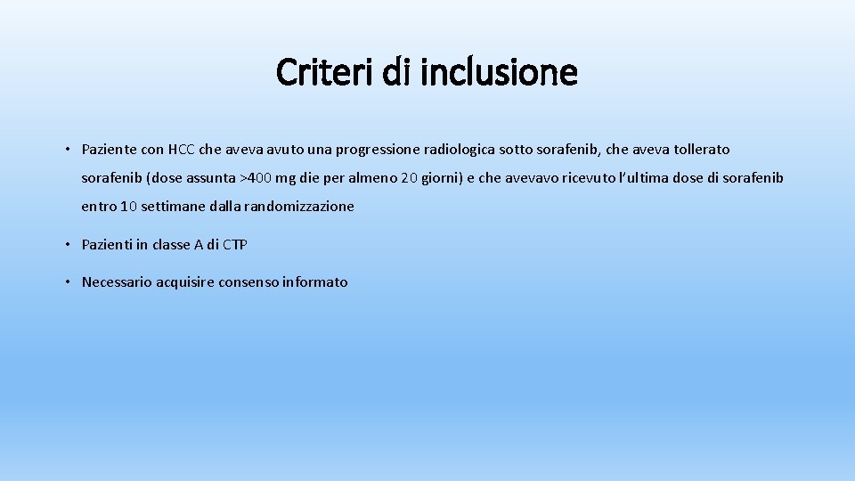 Criteri di inclusione • Paziente con HCC che aveva avuto una progressione radiologica sotto