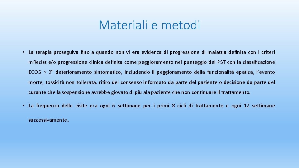 Materiali e metodi • La terapia proseguiva fino a quando non vi era evidenza