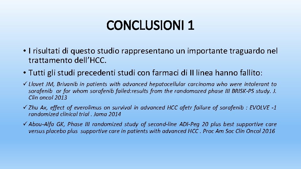 CONCLUSIONI 1 • I risultati di questo studio rappresentano un importante traguardo nel trattamento